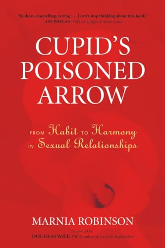 Cupid's Poisoned Arrow From Habit to Harmony in Sexual Relationships [Paperback]