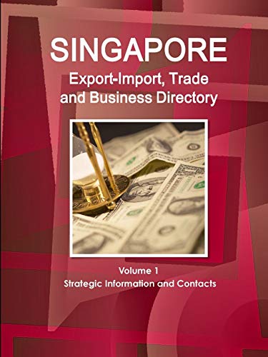 Singapore Export-Import, Trade and Business Directory Volume 1 Strategic Informa [Paperback]