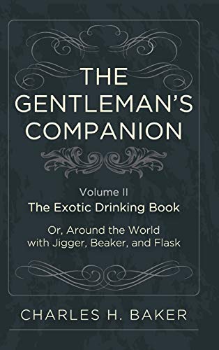 The Gentleman's Companion Being An Exotic Drinking Book Or, Around The World Wi [Hardcover]