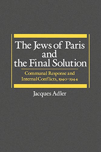 The Jews of Paris and the Final Solution Communal Response and Internal Conflic [Paperback]