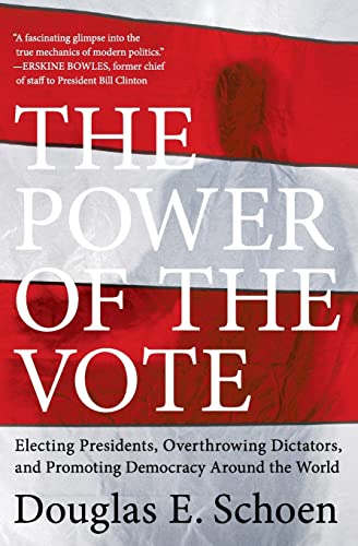 The Power of the Vote Electing Presidents, Overthrowing Dictators, and Promotin [Paperback]