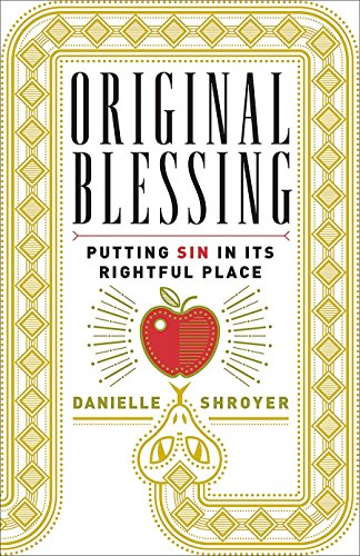 Original Blessing Putting Sin In Its Rightful Place [Paperback]