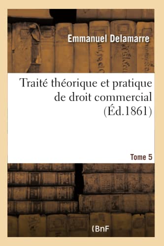 Traite Theorique Et Pratique De Droit Commercial