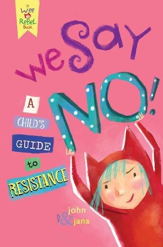We Say NO A Child's Guide to Resistance [Hardcover]