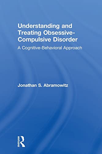 Understanding and Treating Obsessive-Compulsive Disorder A Cognitive Behavioral [Paperback]