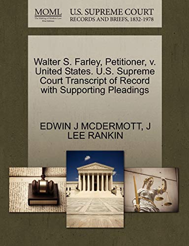 Walter S. Farley, Petitioner, V. United States. U. S. Supreme Court Transcript o [Paperback]