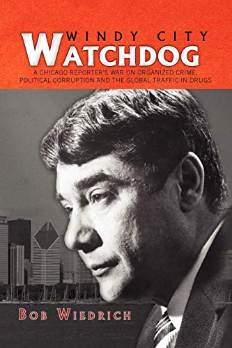 Windy City Watchdog A Chicago Reporter's War On Organized Crime, Political Corr [Paperback]