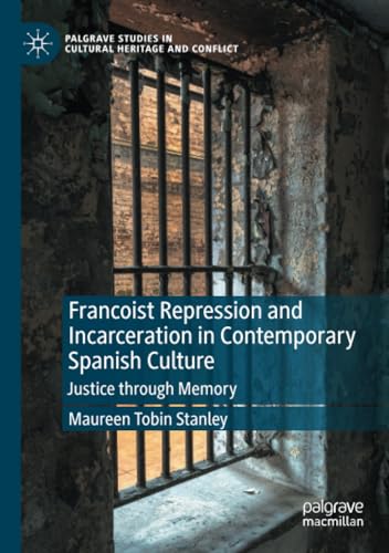 Francoist Repression and Incarceration in Contemporary Spanish Culture Justice  [Paperback]