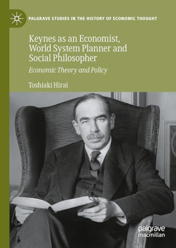 Keynes as an Economist, World System Planner and Social Philosopher Economic Th [Hardcover]