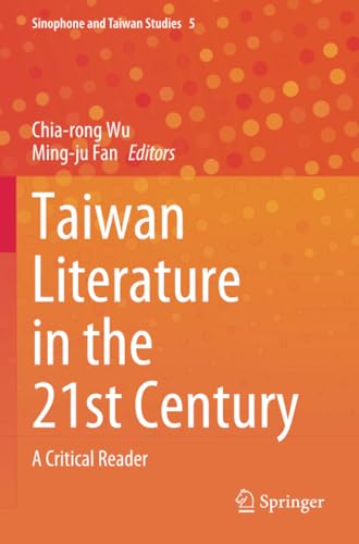 Taiwan Literature in the 21st Century A Critical Reader [Paperback]