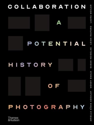 Collaboration A Potential History of Photography [Hardcover]