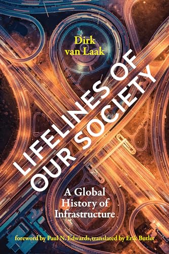 Lifelines of Our Society A Global History of Infrastructure [Paperback]