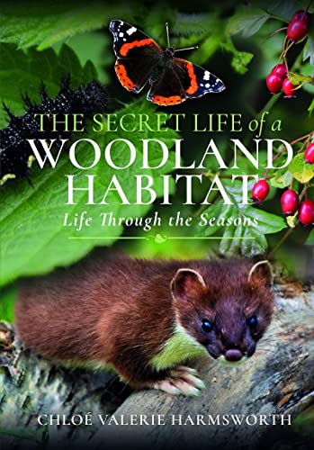 The Secret Life of a Woodland Habitat Life Through the Seasons [Hardcover]