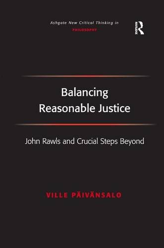 Balancing Reasonable Justice John Rawls and Crucial Steps Beyond [Hardcover]