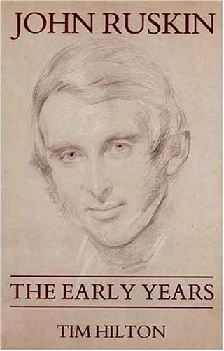 John Ruskin The Early Years 1819-1895 [Hardcover]