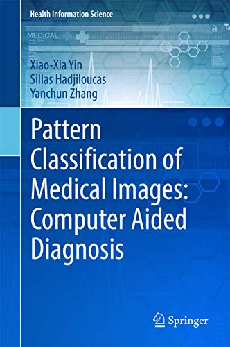 Pattern Classification of Medical Images Computer Aided Diagnosis [Hardcover]