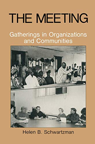 The Meeting Gatherings in Organizations and Communities [Hardcover]