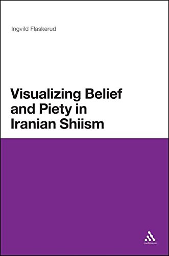 Visualizing Belief and Piety in Iranian Shiism [Hardcover]