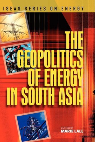 The Geopolitics Of Energy In South Asia (iseas Series On Energy) [Hardcover]
