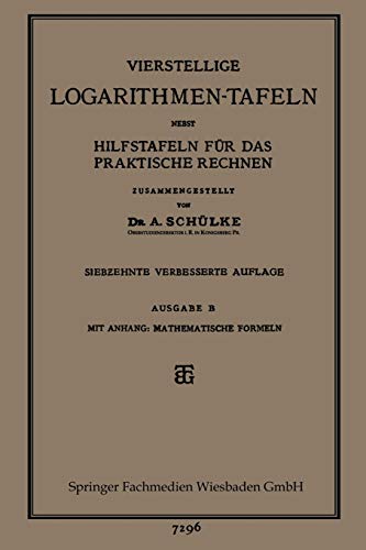 Vierstellige Logarithmen-Tafeln nebst Hilfstafeln fr das praktische Rechnen [Paperback]