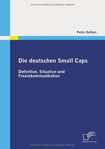Die Deutschen Small Caps  Definition, Situation und Finanzkommunikation [Paperback]