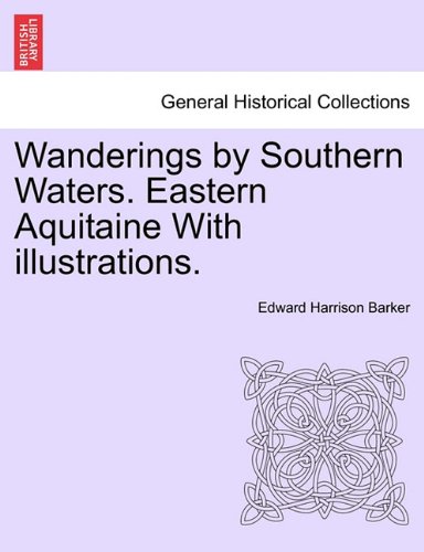 Wanderings by Southern Waters. Eastern Aquitaine with Illustrations [Paperback]