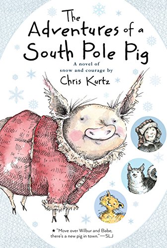 The Adventures of a South Pole Pig A novel of snow and courage [Paperback]