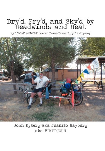 Dry'd, Fry'd, and Sky'd by Headwinds and Heat  My Trans-Texas Bicycle Odyssey [Hardcover]