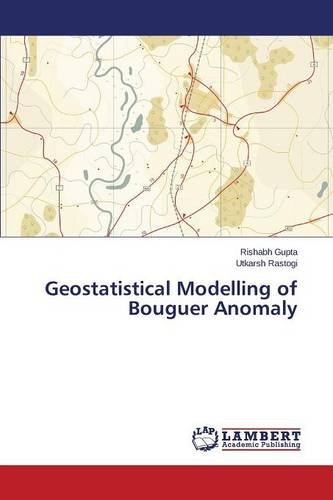 Geostatistical Modelling Of Bouguer Anomaly [Paperback]