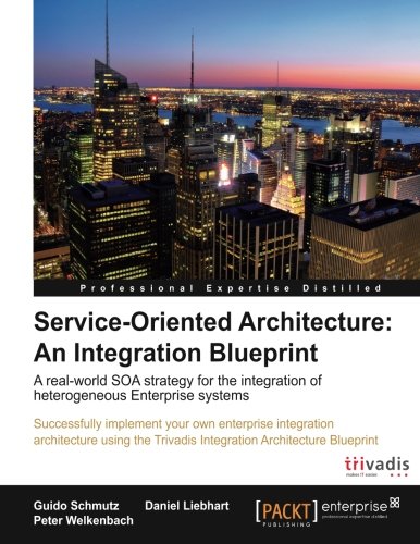 Service Oriented Architecture - An Integration Blueprint [Paperback]