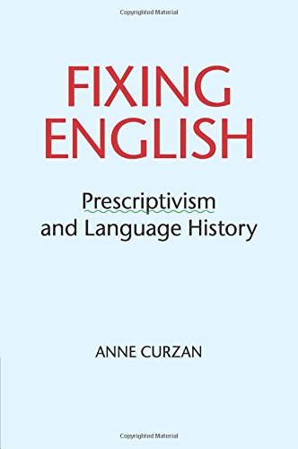 Fixing English Prescriptivism and Language History [Paperback]