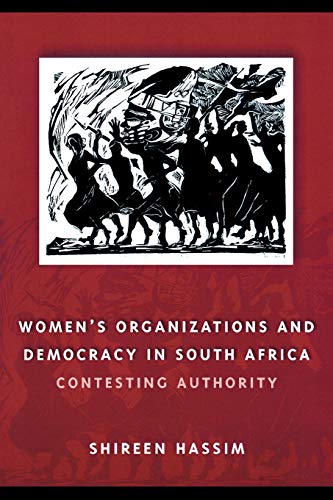 Women&39s Organizations and Democracy in South Africa Contesting Authority [Paperback]