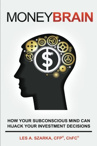 Money Brain How Your Subconscious Mind Can Hijack Your Investment Decisions [Paperback]