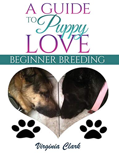 A Guide To Puppy Love Beginner Breeding [Paperback]