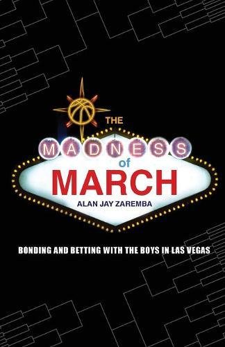 The Madness Of March Bonding And Betting With The Boys In Las Vegas [Paperback]