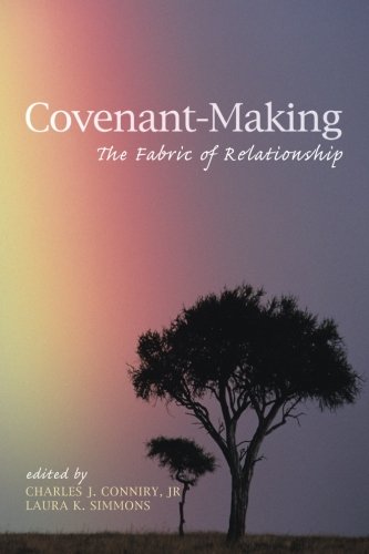 Covenant-Making The Fabric Of Relationship [Paperback]