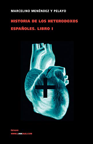 Historia de los heterodoxos espa&241oles. Libro I [Paperback]