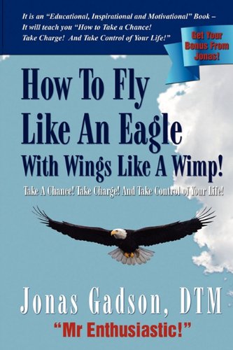 How To Fly Like An Eagle With Wings Like A Wimp [Paperback]