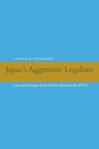 Japan's Aggressive Legalism Law and Foreign Trade Politics Beyond the WTO [Paperback]