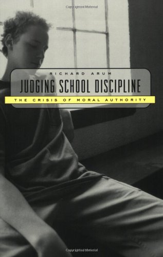 Judging School Discipline The Crisis of Moral Authority [Paperback]