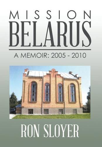 Mission Belarus A Memoir 2005 - 2010 [Hardcover]