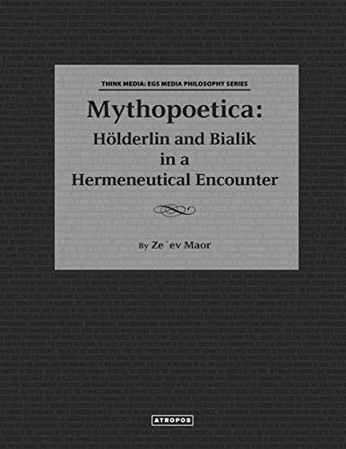 Mythopoetica Holderlin And Bialik In A Hermeneutical Encounter [Paperback]