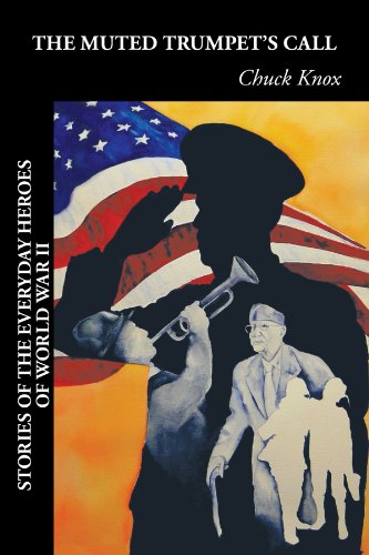 Muted Trumpet's Call  Stories of the Everyday Heroes of World War II [Paperback]