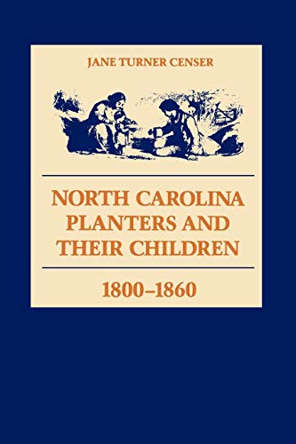 North Carolina Planters and Their Children, 1800-1860 [Paperback]
