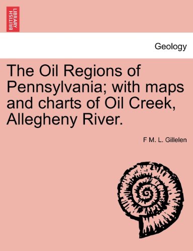 Oil Regions of Pennsylvania with Maps and Charts of Oil Creek, Allegheny River [Paperback]