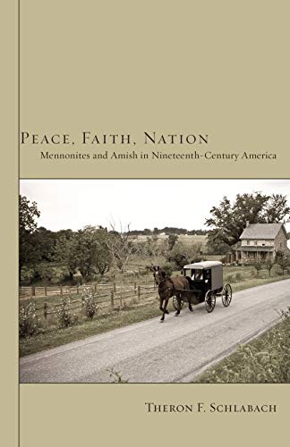 Peace, Faith, Nation  Mennonites and Amish in Nineteenth-Century America [Paperback]
