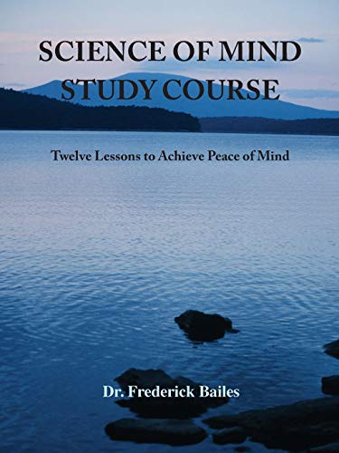 Science of Mind Study Course  Twelve Lessons to Achieve Peace of Mind [Paperback]