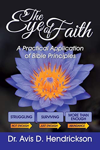 Eye of Faith  A Practical Application of Bible Principles [Paperback]