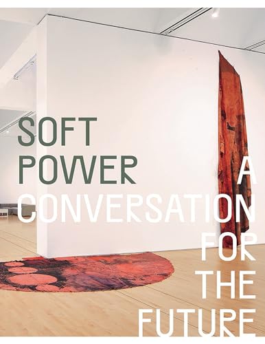 Soft Power A Conversation for the Future [Hardcover]