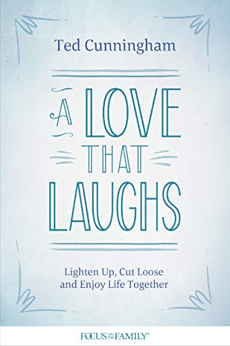Love That Laughs Lighten Up, Cut Loose, and Enjoy Life Together [Paperback]